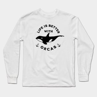 Life Is Better With Orcas Long Sleeve T-Shirt